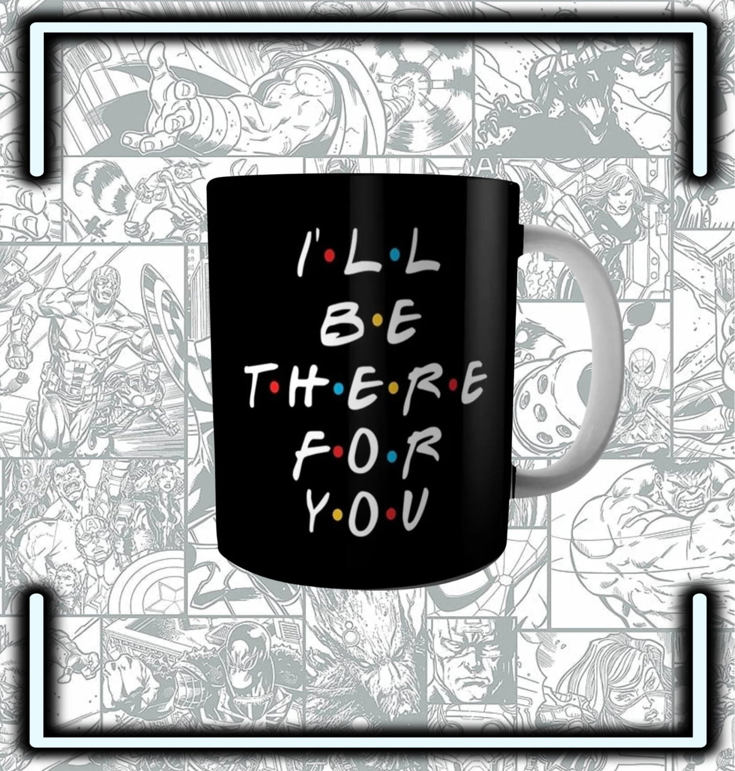 Mug Ceramica Friends I´ll Be - Comics Store Colombia